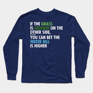 If The Grass Is Greener On The Other Side Long Sleeve T-Shirt